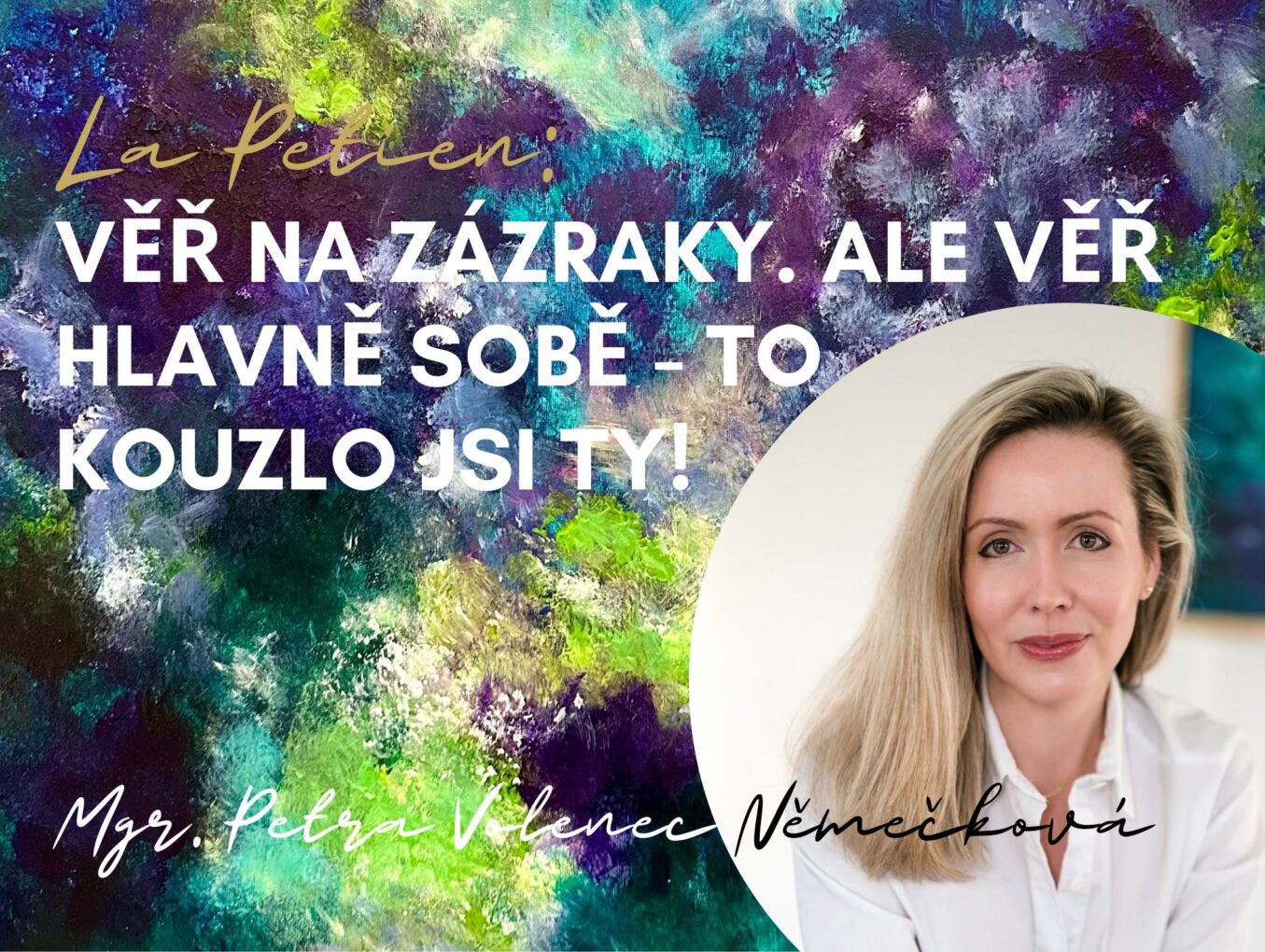 Věř na zázraky. Ale věř hlavně sobě – to kouzlo jsi TY!